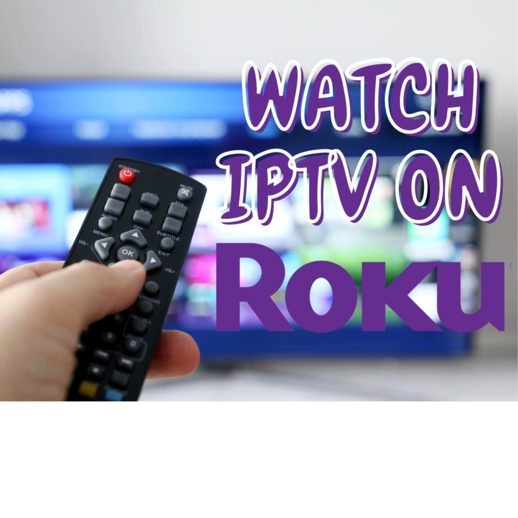 Watch Iptv On Roku