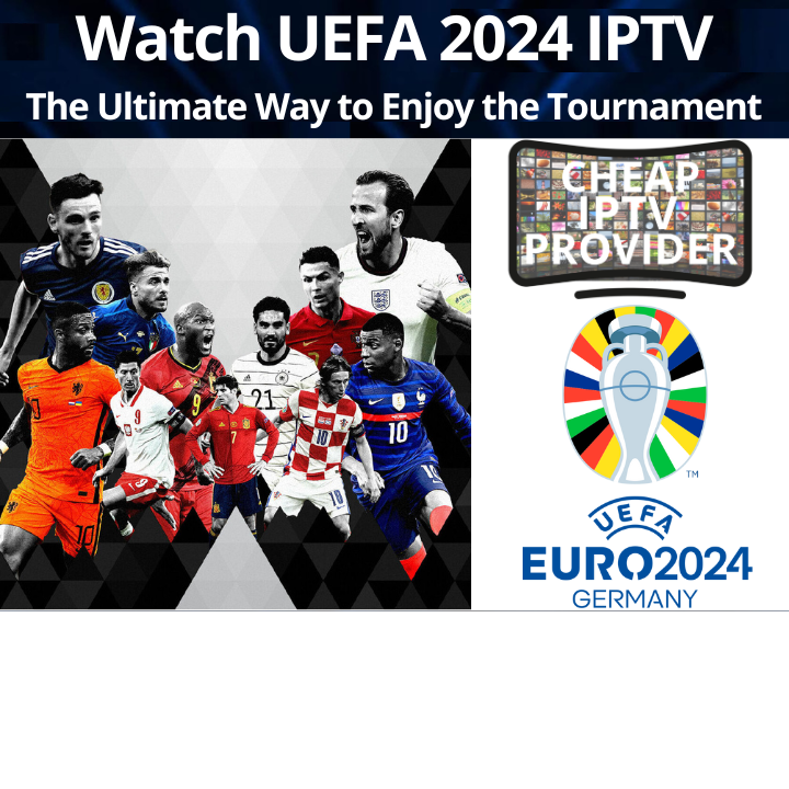 Watch UEFA 2024 IPTV