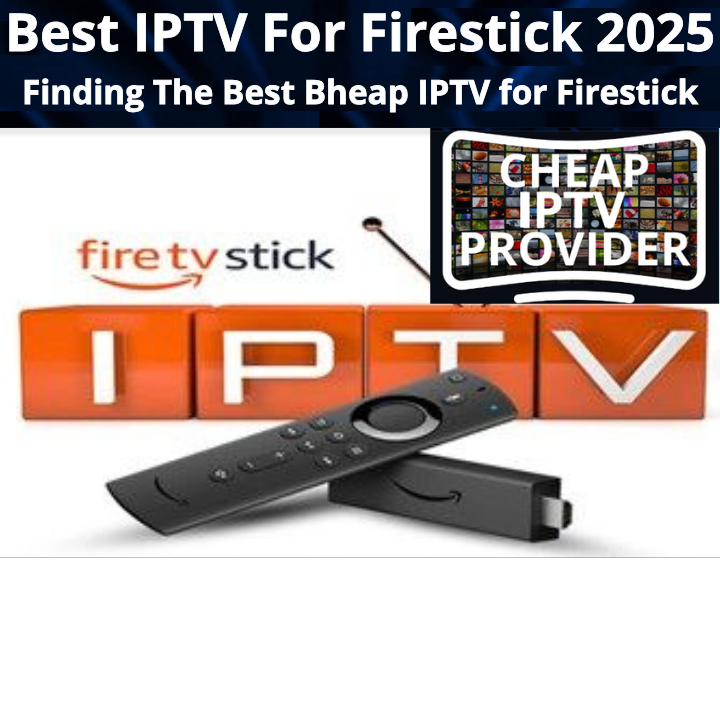 Best IPTV for Firestick 2025